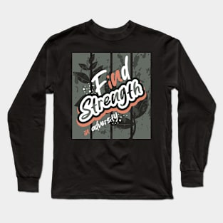 Find Strength In Adversity Long Sleeve T-Shirt